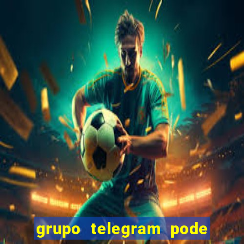 grupo telegram pode tudo 18